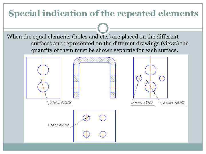 Special indication of the repeated elements When the equal elements (holes and etc. )