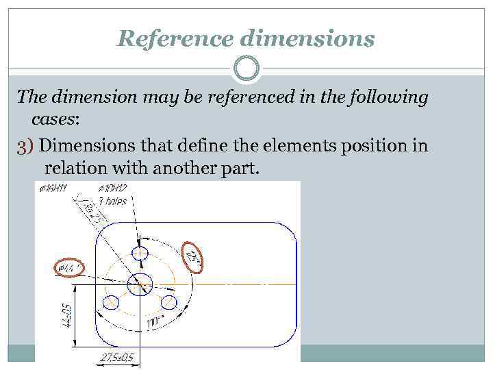 Reference dimensions The dimension may be referenced in the following cases: 3) Dimensions that