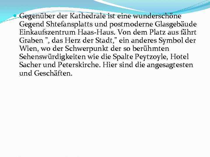  Gegenüber der Kathedrale ist eine wunderschöne Gegend Shtefansplatts und postmoderne Glasgebäude Einkaufszentrum Haas-Haus.