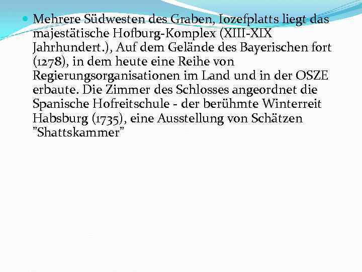  Mehrere Südwesten des Graben, Iozefplatts liegt das majestätische Hofburg-Komplex (XIII-XIX Jahrhundert. ), Auf