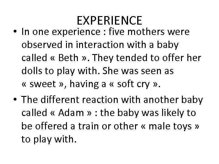 EXPERIENCE • In one experience : five mothers were observed in interaction with a