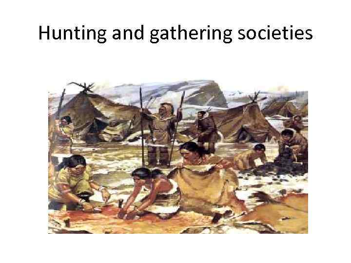 Hunting and gathering societies 