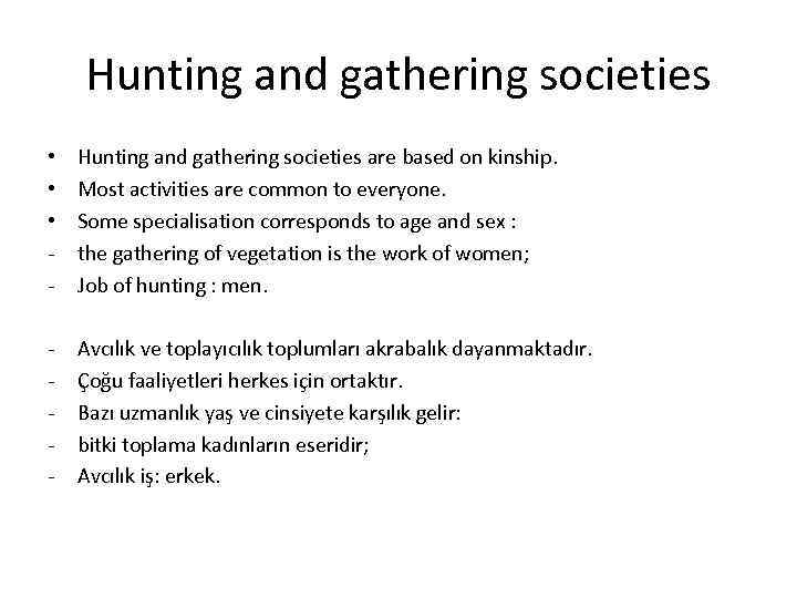 Hunting and gathering societies • • • - Hunting and gathering societies are based