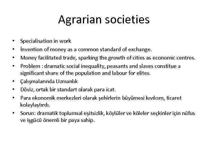 Agrarian societies • • Specialisation in work İnvention of money as a common standard