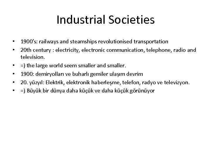 Industrial Societies • 1900’s: railways and steamships revolutionised transportation • 20 th century :