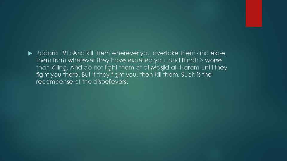  Baqara 191: And kill them wherever you overtake them and expel them from