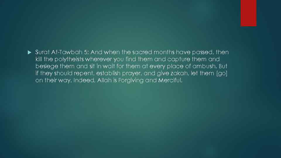  Surat At-Tawbah 5: And when the sacred months have passed, then kill the