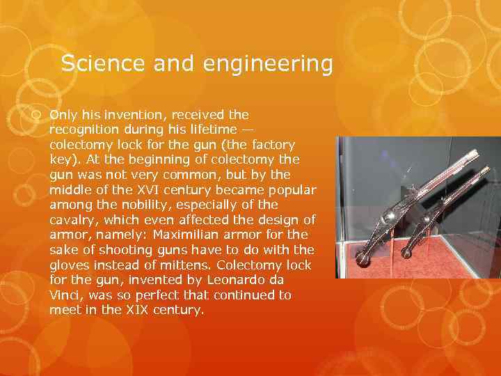 Science and engineering Only his invention, received the recognition during his lifetime — colectomy