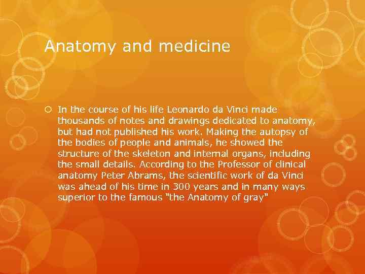 Anatomy and medicine In the course of his life Leonardo da Vinci made thousands
