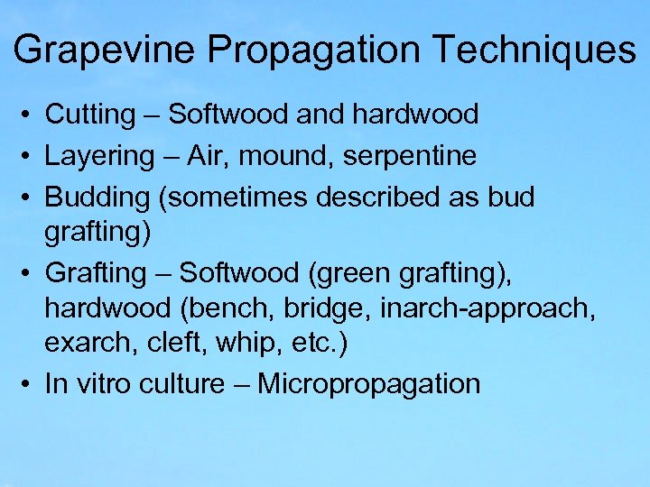 Grapevine Propagation Techniques • Cutting – Softwood and hardwood • Layering – Air, mound,