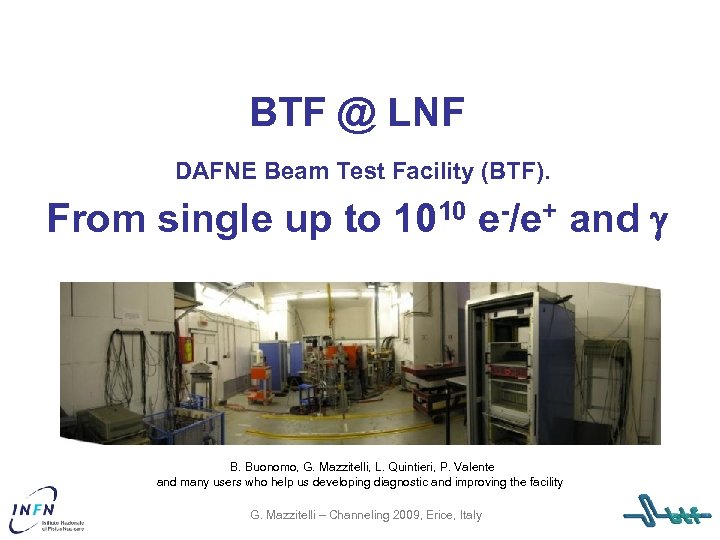 BTF @ LNF DAFNE Beam Test Facility (BTF). From single up to 1010 e-/e+