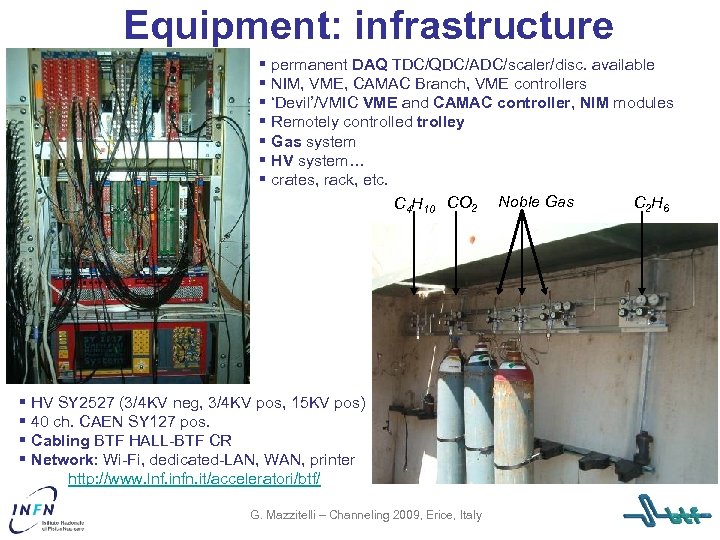Equipment: infrastructure § permanent DAQ TDC/QDC/ADC/scaler/disc. available § NIM, VME, CAMAC Branch, VME controllers