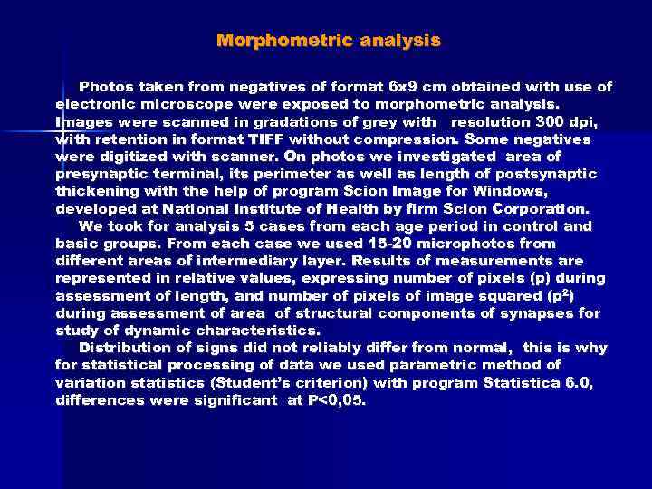 Morphometric analysis Photos taken from negatives of format 6 x 9 cm obtained with