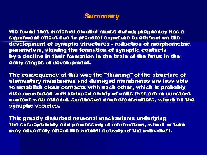 Summary We found that maternal alcohol abuse during pregnancy has a significant effect due