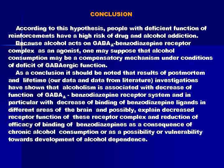 CONCLUSION According to this hypothesis, people with deficient function of reinforcements have a high