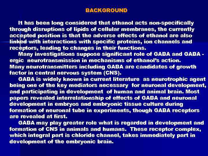 BACKGROUND It has been long considered that ethanol acts non-specifically through disruptions of lipids