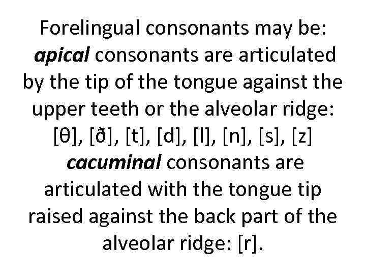 Classification of Consonants On the articulatory level the