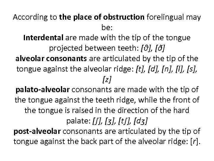 According to the article college. Classification of consonants. Forelingual consonants are. According to the place of obstruction consonants May be. Place of obstruction consonants.