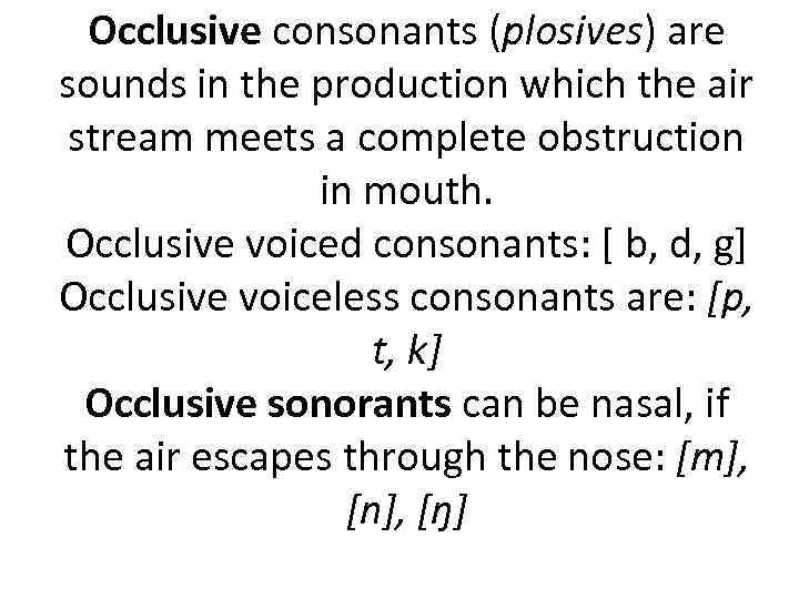 Classification of Consonants On the articulatory level the