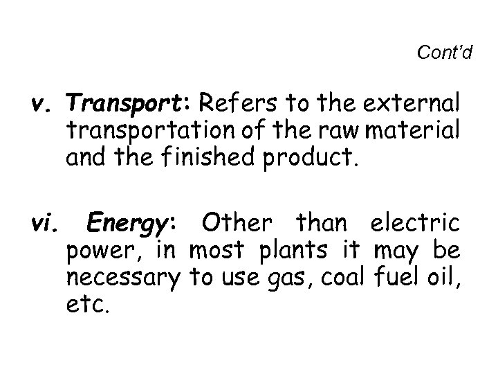 Cont’d v. Transport: Refers to the external transportation of the raw material and the