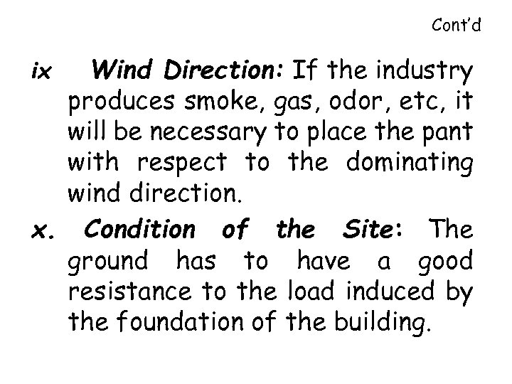 Cont’d Wind Direction: If the industry produces smoke, gas, odor, etc, it will be