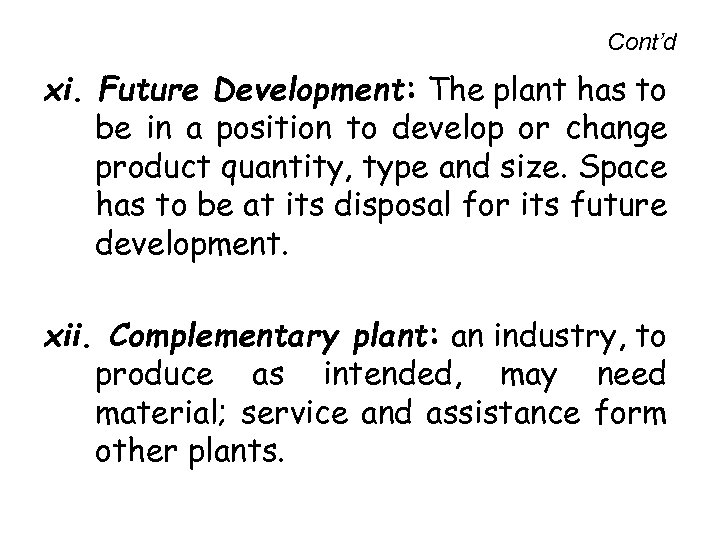 Cont’d xi. Future Development: The plant has to be in a position to develop