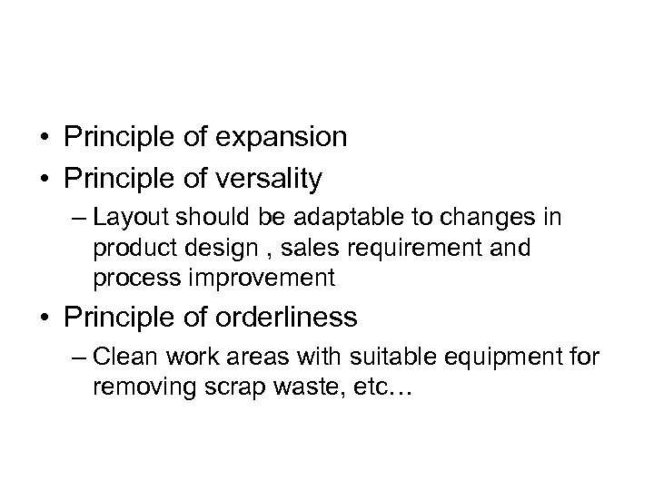  • Principle of expansion • Principle of versality – Layout should be adaptable