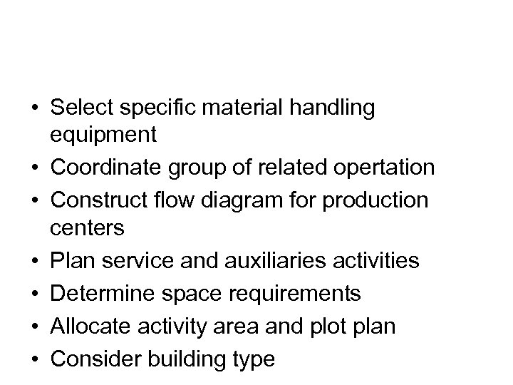  • Select specific material handling equipment • Coordinate group of related opertation •