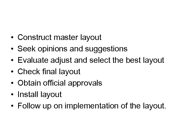  • • Construct master layout Seek opinions and suggestions Evaluate adjust and select