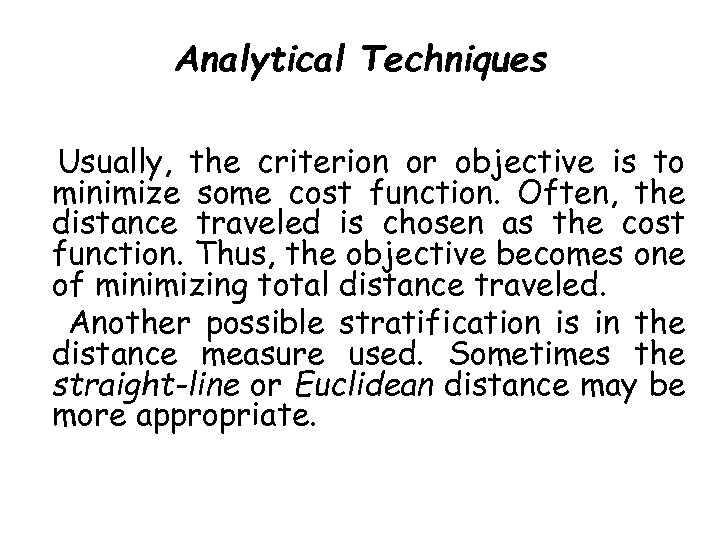 Analytical Techniques Usually, the criterion or objective is to minimize some cost function. Often,