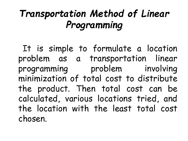 Transportation Method of Linear Programming It is simple to formulate a location problem as