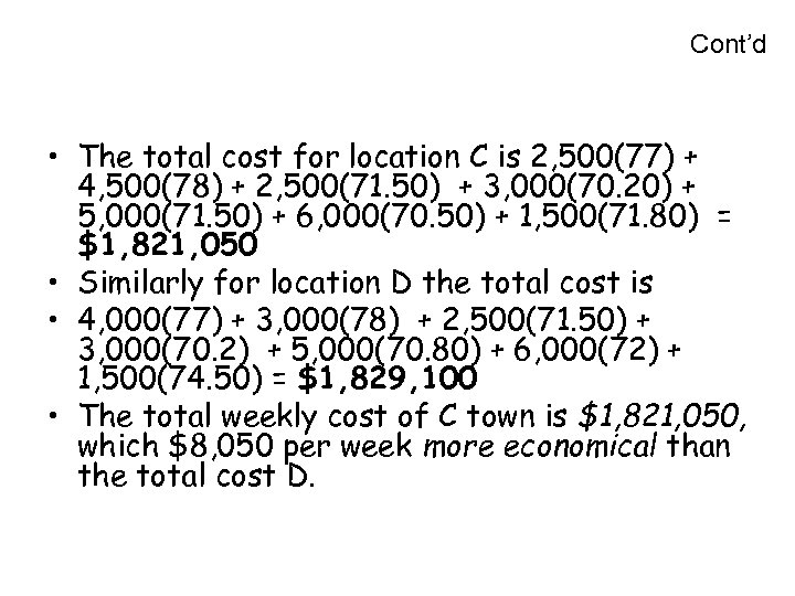 Cont’d • The total cost for location C is 2, 500(77) + 4, 500(78)