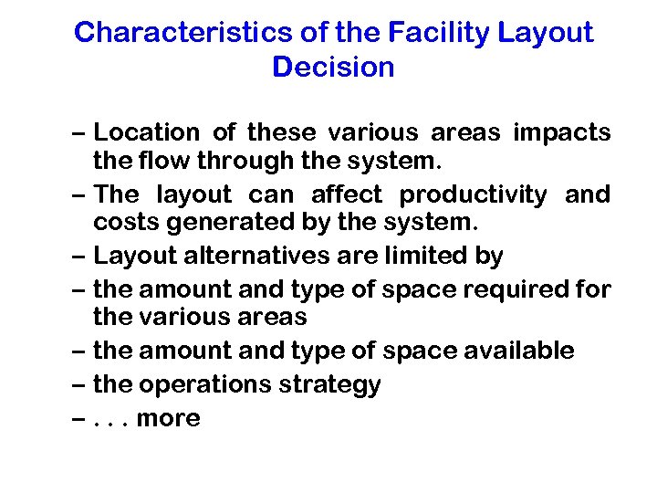 Characteristics of the Facility Layout Decision – Location of these various areas impacts the