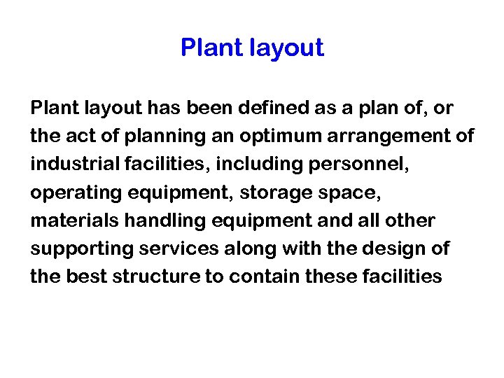 Plant layout has been defined as a plan of, or the act of planning