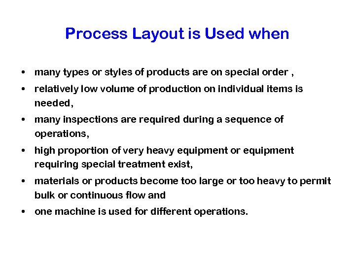 Process Layout is Used when • many types or styles of products are on