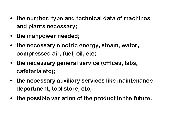  • the number, type and technical data of machines and plants necessary; •