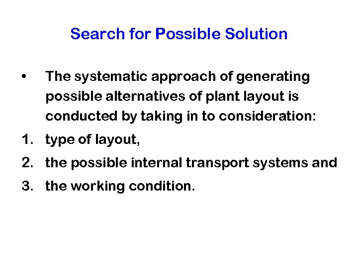 Search for Possible Solution • The systematic approach of generating possible alternatives of plant