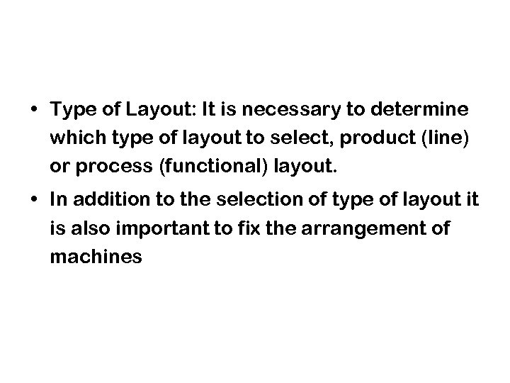  • Type of Layout: It is necessary to determine which type of layout