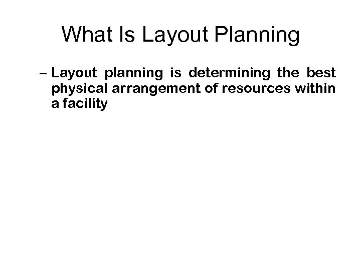 What Is Layout Planning – Layout planning is determining the best physical arrangement of