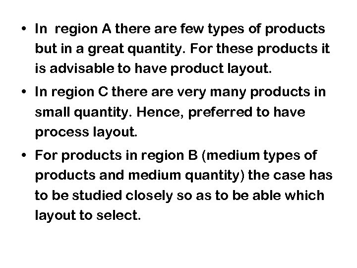  • In region A there are few types of products but in a