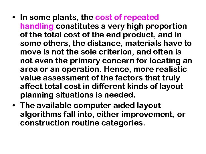  • In some plants, the cost of repeated handling constitutes a very high