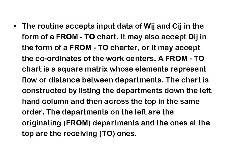  • The routine accepts input data of Wij and Cij in the form