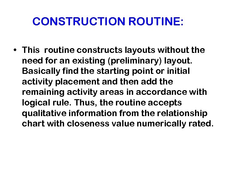 CONSTRUCTION ROUTINE: • This routine constructs layouts without the need for an existing (preliminary)