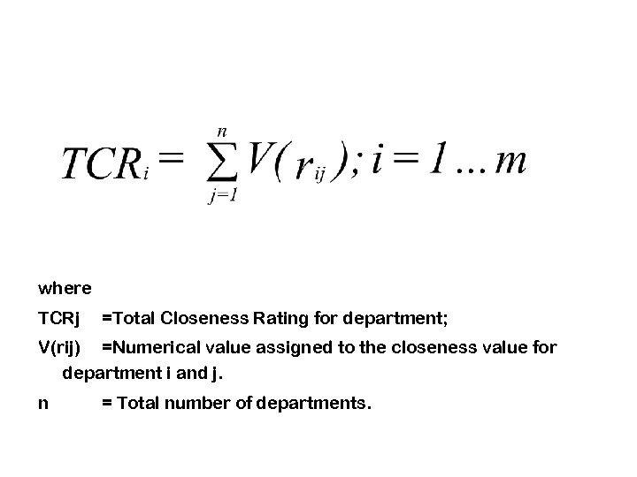 where TCRj =Total Closeness Rating for department; V(rij) =Numerical value assigned to the closeness