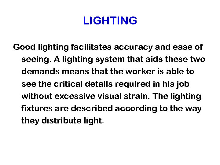 LIGHTING Good lighting facilitates accuracy and ease of seeing. A lighting system that aids