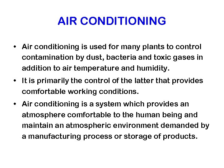 AIR CONDITIONING • Air conditioning is used for many plants to control contamination by