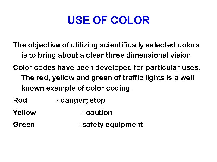 USE OF COLOR The objective of utilizing scientifically selected colors is to bring about