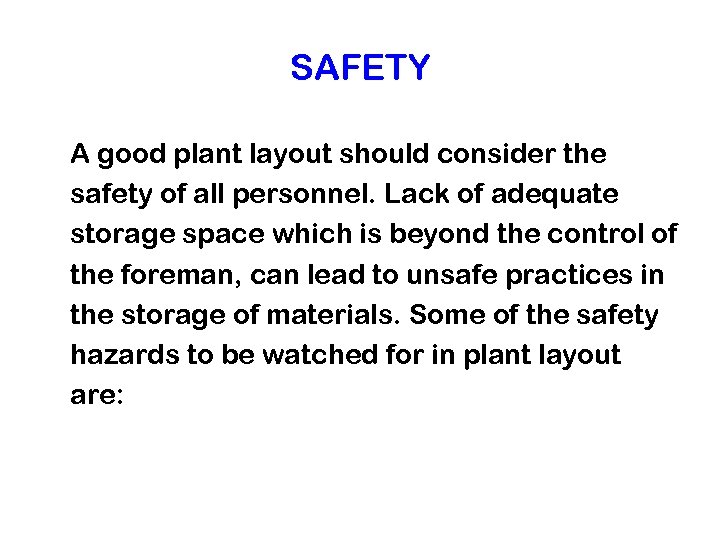 SAFETY A good plant layout should consider the safety of all personnel. Lack of