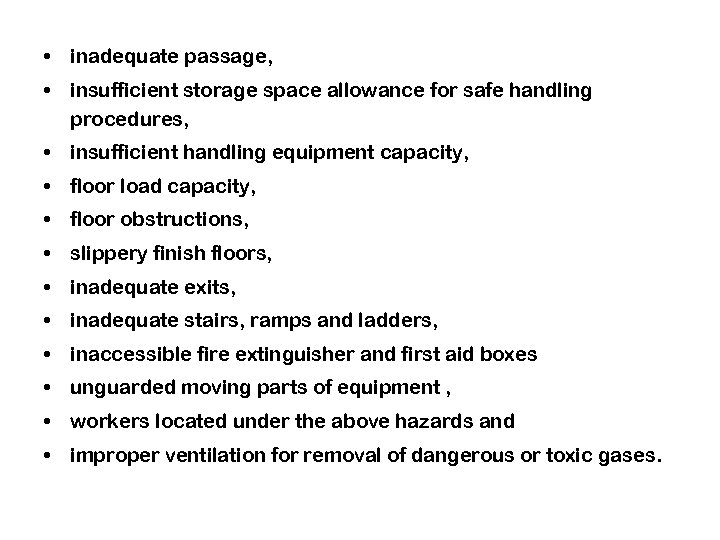  • inadequate passage, • insufficient storage space allowance for safe handling procedures, •