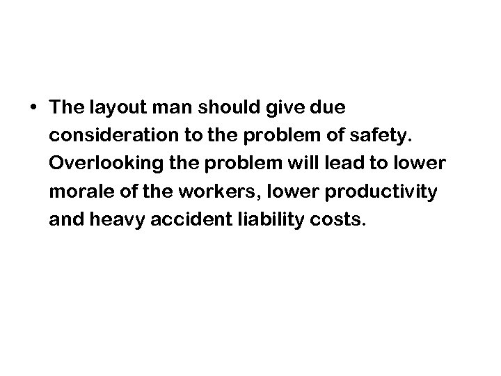  • The layout man should give due consideration to the problem of safety.